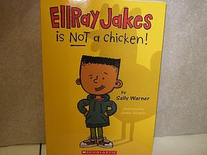 Ellray Is Not a Chicken! by Sally Warner, Sally Warner