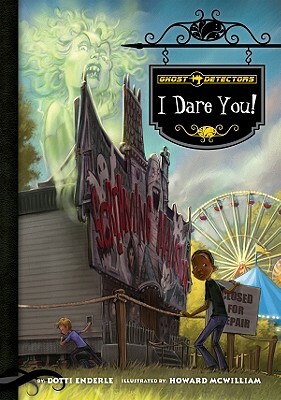 Ghost Detectors Book 4: I Dare You! by Dotti Enderle