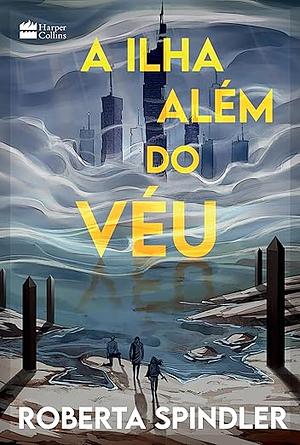 A ilha além do véu by Roberta Spindler