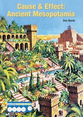 Cause & Effect: Ancient Mesopotamia by Don Nardo