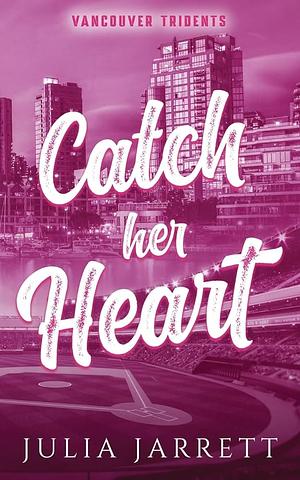 Catch Her Heart by Julia Jarrett