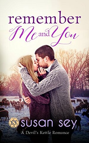 Remember Me and You, A Devil's Kettle Romance: Book 3 by Susan Sey