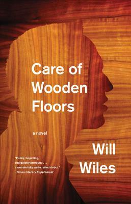 Care of Wooden Floors by Will Wiles