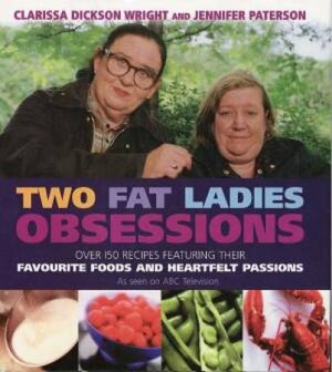 Two Fat Ladies Obsessions by Jennifer Paterson, Clarissa Dickson Wright