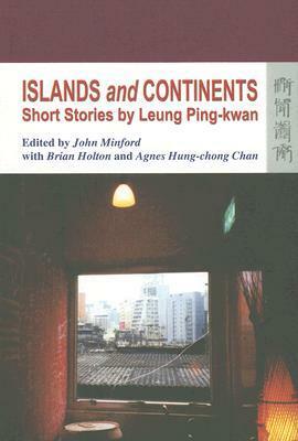 Islands and Continents: Short Stories by Leung Ping-kwan by Leung Ping-Kwan
