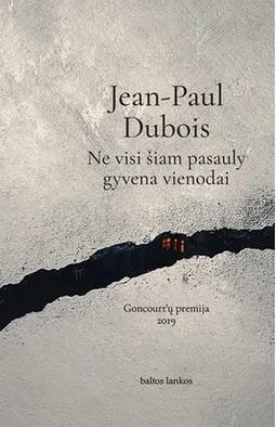 Ne visi šiam pasauly gyvena vienodai by Jean-Paul Dubois, Jean-Paul Dubois