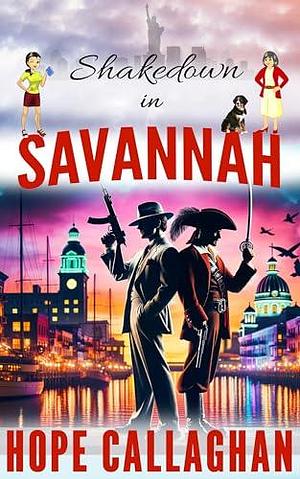 Shakedown in Savannah: A Made in Savannah Cozy Mystery Novel by Hope Callaghan, Hope Callaghan