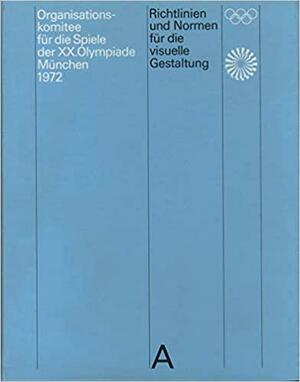 Guidelines and Standards for the Visual Design: The Games of the XX Olympiad Munich 1972 by Otl Aicher