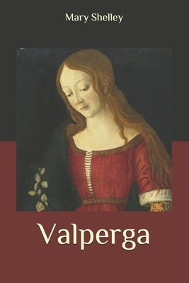 Valperga by Mary Shelley