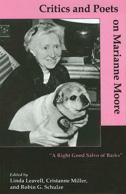 Critics And Poets On Marianne Moore: A Right Good Salvo Of Barks by Cristanne Miller, Linda Leavell
