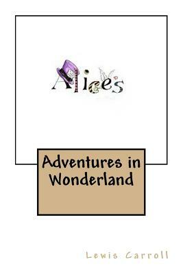 Alice's Adventures in Wonderland by Lewis Carroll