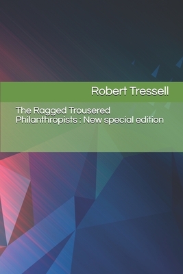 The Ragged Trousered Philanthropists: New special edition by Robert Tressell