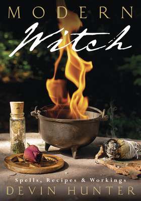 Modern Witch: Spells, Recipes & Workings by Devin Hunter