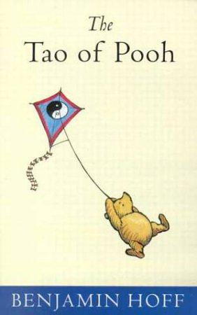 The Tao Of Pooh by Benjamin Hoff