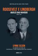 Roosevelt & Lindbergh: Aqueles dias raivosos, 1939 a 1941 by Lynne Olson, Lynne Olson