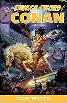 The Savage Sword of Conan, Volume 22 by Esteban Maroto, Alex Niño, Mike Docherty, John Buscema, Roy Thomas