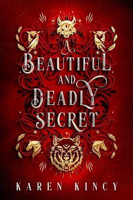 A Beautiful and Deadly Secret by Karen Kincy