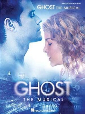 Ghost: The Musical : Piano, Vocal Selections by Dave Stewart, Glen Ballard