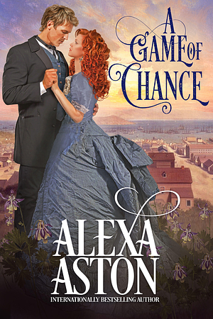 A Game of Chance by Alexa Aston