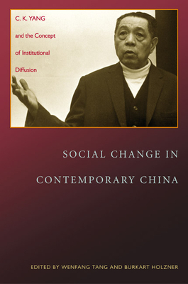 Social Change in Contemporary China: C. K. Yang and the Concept of Institutional Diffusion by 