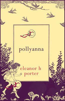 Pollyanna by Eleanor H. Porter