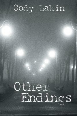 Other Endings by Cody Lakin