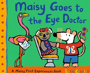 Maisy Goes to the Eye Doctor by Lucy Cousins