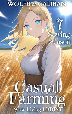 Casual Farming 7: A Slow Living LitRPG by Wolfe Locke, Mike Caliban