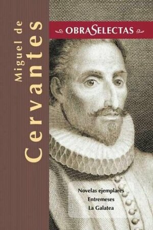 Novelas ejemplares/Entremeses/La galatea by Miguel de Cervantes