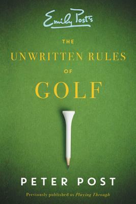 The Unwritten Rules of Golf by Peter Post