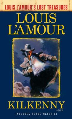 Kilkenny (Louis l'Amour's Lost Treasures) by Louis L'Amour