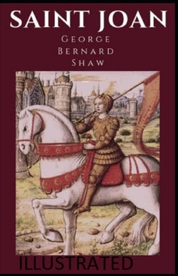 Saint Joan Illustrated by George Bernard Shaw