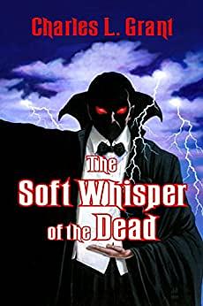 The Soft Whisper of the Dead by Charles L. Grant