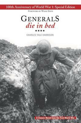 Generals Die in Bed: 100th Anniversary Edition by Charles Yale Harrison