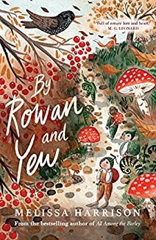By Rowan and Yew by Melissa Harrison