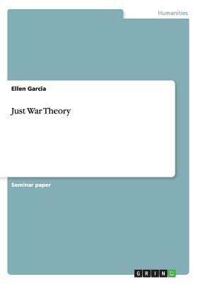 Just War Theory by Ellen Garcia