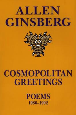 Cosmopolitan Greetin: Poems 1986-1992 by Allen Ginsberg