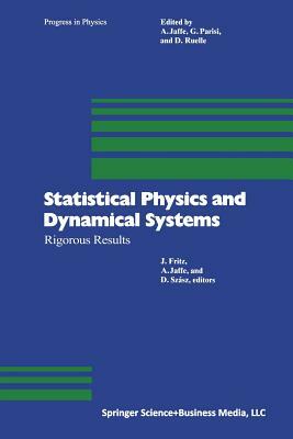 Statistical Physics and Dynamical Systems: Rigorous Results by Fritz, Szasz, Jaffe