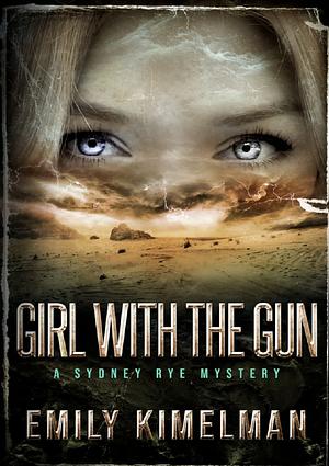 The Girl With The Gun by Emily Kimelman