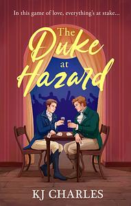 The Duke at Hazard by KJ Charles