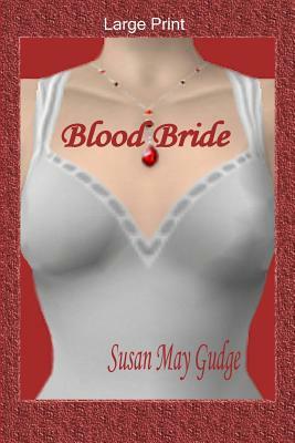 Large Print - Blood Bride by Susan May Gudge