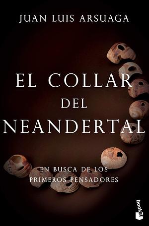 El Collar del Neandertal by Juan Luis Arsuaga