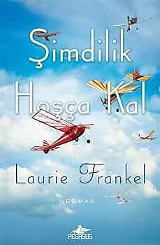 Şimdilik Hoşça Kal by Laurie Frankel, Laurie Frankel