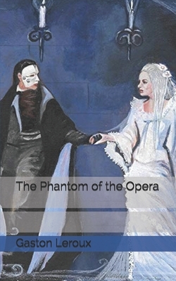 The Phantom of the Opera by Gaston Leroux