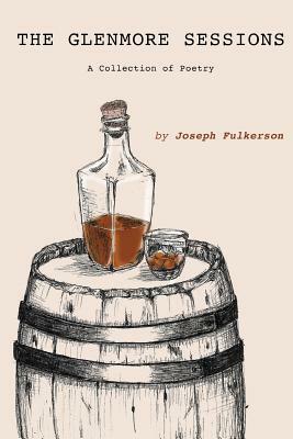 The Glenmore Sessions: A Collection of Poetry by Joseph Fulkerson