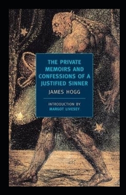 The Private Memoirs and Confessions of a Justified Sinner Illustrated by James Hogg