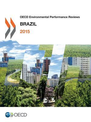 OECD Environmental Performance Reviews: Brazil 2015 by OECD