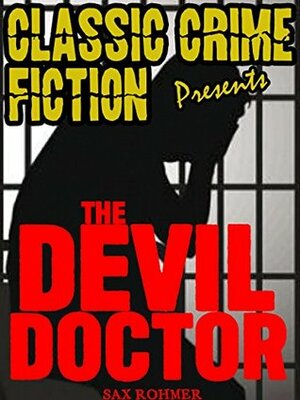 The Devil Doctor (Classic Crime Fiction Presents) by Sax Rohmer