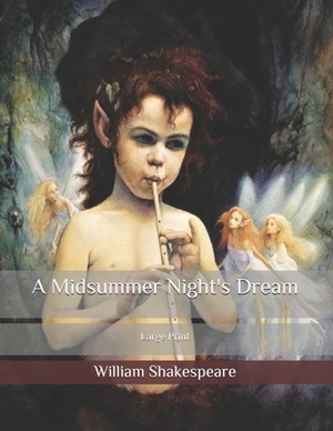 A Midsummer Night's Dream: Large Print by William Shakespeare