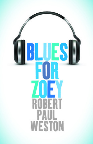 Blues for Zoey by Robert Paul Weston